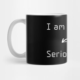 I am Serious T-Shirt mug apparel hoodie tote gift sticker pillow art pin Mug